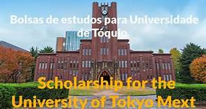 Scholarship for the University of Tokyo Mext | Bolsas de estudos para Universidade de Tóquio #japan