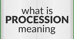 Procession | meaning of Procession