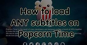 How to load ANY subtitles on Popcorn Time