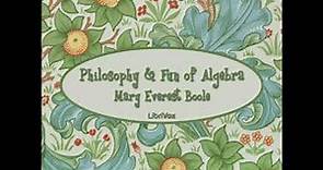 Philosophy and Fun of Algebra by Mary Everest BOOLE read by Patricia Oakley | Full Audio Book