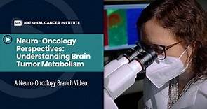 Neuro-Oncology Perspectives: Understanding Brain Tumor Metabolism