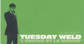 The Real Tuesday Weld - L'amour Et La Morte