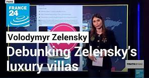 Debunking President Zelensky's 'luxury real estate' assets • FRANCE 24 English