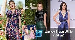 Who Are Bruce Willis' Children ? [5 Daughters] | Three Are Demi Moore's Daughters