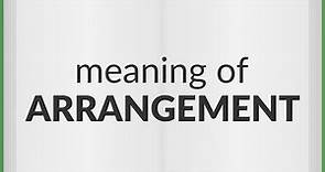 Arrangement | meaning of Arrangement