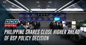 Philippine shares close higher ahead of BSP policy decision | ANC