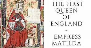 The FIRST Queen Of England - Empress Matilda
