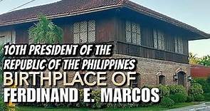 FERDINAND E. MARCOS - Birthplace in Sarrat Ilocos Norte, Philippines