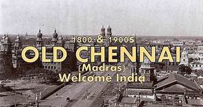 1800 & 1900s Old Chennai | Old City Chennai | Welcome India