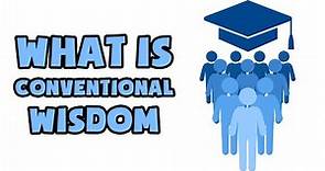What is Conventional Wisdom | Explained in 2 min