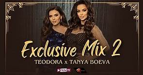 TEODORA X TANYA BOEVA / ТЕОДОРА Х ТАНЯ БОЕВА - EXCLUSIVE MIX 2 (Official Music Video)