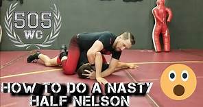 How to do a Half Nelson in Wrestling - The Nasty Half