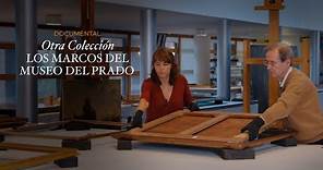 DOCUMENTAL "Otra Colección: Los marcos del Museo del Prado"