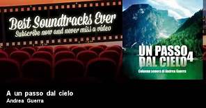 Andrea Guerra - A un passo dal cielo - Un Passo Dal Cielo 4 (TV Fiction Official Soundtrack 2017)