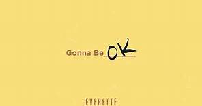 Everette - Gonna Be Ok (Official Audio)