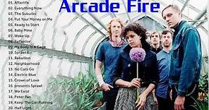 The best of Arcade Fire - Arcade Fire Greatest Hits Full Album