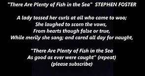 THERE ARE PLENTY OF FISH IN THE SEA by STEPHEN FOSTER Lyrics Words text Sing Along Song