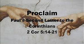 Proclaim - 2 Corinthians 5:14-21