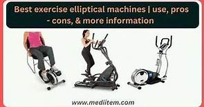 Best exercise elliptical machines | pros & cons and more