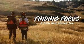 FINDING FOCUS - A Final Rise Upland Hunting Film