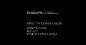 Why Raffles Milano - Master in Product & Interior Design with Marc Sadler
