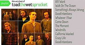 Toad The Wet Sprocket Greatest Hits Full Album- Toad The Wet Sprocket Best Songs
