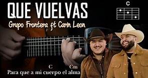 Carin Leon, Grupo Frontera - Que Vuelvas | Tutorial Guitarra Acústica | Letra y Acordes | GuitarEP