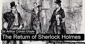 The Return of Sherlock Holmes by Sir Arthur Conan Doyle Black Screen For Sleeping