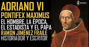 Adriano VI: el "Pontífice bárbaro". Historia y mito de una figura sorprendente. Ramon Jiménez Fraile