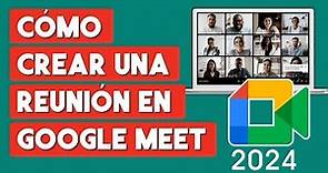 Como Crear una Reunion en Google Meet 2024