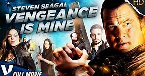 VENGEANCE IS MINE | STEVEN SEAGAL | EXCLUSIVE ACTION MOVIE