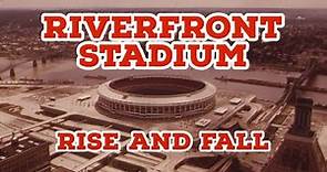 Riverfront Stadium: Rise and Fall