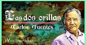 Las dos orillas - Carlos Fuentes [Audiolibro completo]