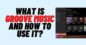What is Groove Music and How to use it