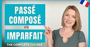 Passé composé vs Imparfait - French Conjugation Course Under an Hour