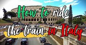 How To Ride The Train In Italy - A Full Guide For Tourists Who Want To Travel By Italian Trains