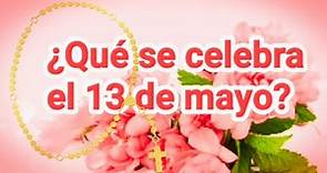 ¿Qué se celebra el 13 de mayo?