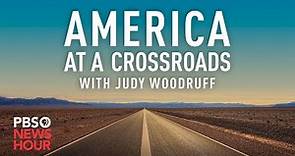 WATCH: America at a Crossroads with Judy Woodruff