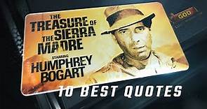 The Treasure of the Sierra Madre 1948 - 10 Best Quotes