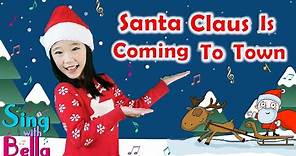 Santa Claus is Coming to Town with Actions and Lyrics | Kids Christmas Song | Sing with Bella