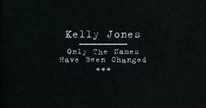 Kelly Jones - Only The Names Have Been Changed