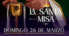 LA SANTA MISA De Hoy DOMINGO 26 De Marzo De 2023 - Santa Eucaristía - Coosmovision