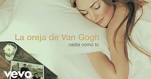 La Oreja de Van Gogh - Nadie Como Tú (Audio)