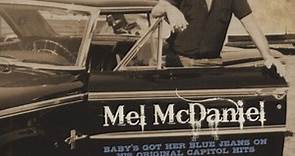 Mel McDaniel - Baby's Got Her Blue Jeans On: His Original Capitol Hits