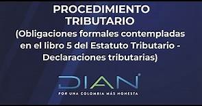 PROCEDIMIENTO TRIBUTARIO (obligaciones formales contempladas en el libro 5 del E.T…) 1/4 - DIAN