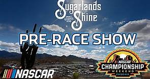 Phoenix Pre-Race Show presented by Sugarlands Shine | NASCAR Cup Series Championship Weekend