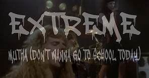 Extreme - Mutha (Don't Wanna Go To School Today) (Official Music Video, 4K Remastered)