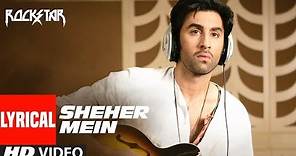 ROCKSTAR : Sheher Mein Song With LYRICS | Ranbir Kapoor | Nargis Fakhri | A.R. Rahman