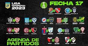 👀 PROXIMA FECHA FUTBOL ARGENTINO (LIGA Argentina 2023) Agenda de partidos de la fecha 17