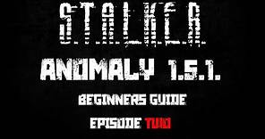 S.T.A.L.K.E.R. Anomaly 1.5.1 - Beginners Guide / Playthrough - Ep. #2 - Introduction to gameplay